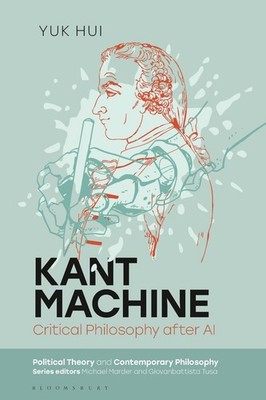 Kant Machine: Critical Philosophy after AI by Yuk Hui Hardcover Book