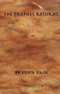 The Prophet Returns - Paperback By Bain, Bryonn - GOOD