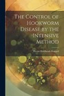 Howard - Control of Hookworm Disease by the Intensive Method - New pap - X555z