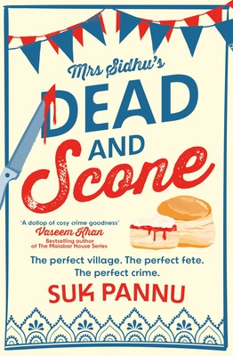 Mrs Sidhu s  Dead and Scone  By Suk Pannu