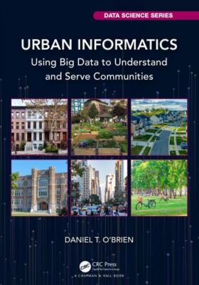 Urban Informatics : Using Big Data to Understand and Serve Communities, Hardc...