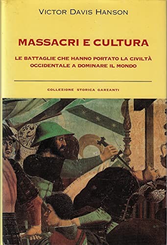 Massacri e cultura. Le battaglie che hanno portato la civiltà occidentale a dom