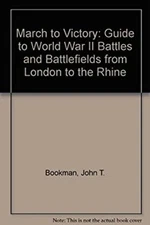 The March to Victory : A Guide to World War II Battles and Battle