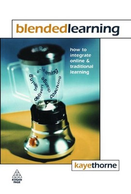 Blended Learning : How to Integrate Online and Traditional Learni
