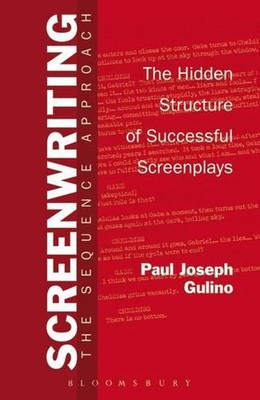 Screenwriting: The Sequence Approach by Professor Paul Joseph Gulino (English) P