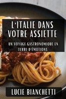 L'italie Dans Votre Assiette Un Voyage Gastronomique En Terre D'ÉMotions Buch