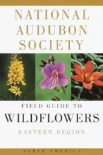 National Audubon Society Field Guide to North American Wildflowers (Eastern...
