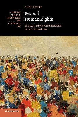 Beyond Human Rights The Legal Status of the Individual in International Law