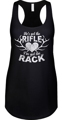 Hes Got The Rifle Ive Got The Rack Hunting Humor Funny Couple Joke Ladies Tank