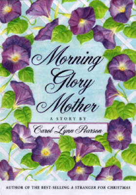Morning Glory Mother - Hardcover By Pearson, Carol Lynn - VERY GOOD