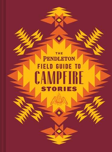 The Pendleton Field Guide to Campfire Stories by Pendleton Woolen Mills: Used