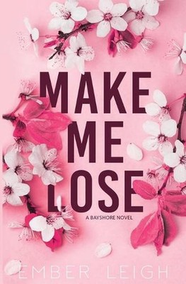 Make Me Lose (Alternate Paperback) by Ember Leigh Paperback Book