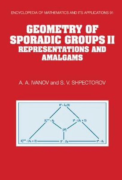 Geometry of Sporadic Groups: Volume 2, Representations and Amalgams by A.A. Ivan