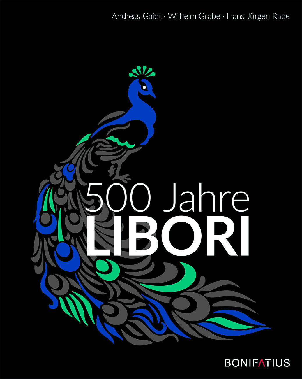 Thumbnail - Andreas Gaidt; Wilhelm Grabe; Hans Jürgen Rade / 500 Jahre Libori