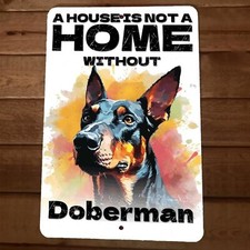 A House is Not a Home Without Doberman Dog 8x12 Metal Wall Animal Sign
