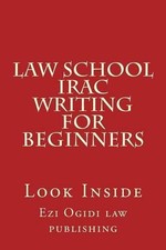 Law School IRAC Writing For Beginners: Look Inside by Ezi Ogidi Law Publishing (