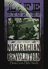 Life Stories of the Nicaraguan Revolution by Heyck, Denis L. D.