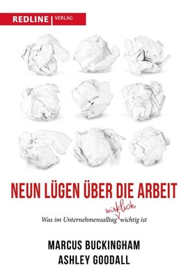 Marcus Buckingham Neun Lügen über die Arbeit