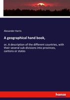 Alexander Harris | A Geographical Hand Book, | Taschenbuch | Englisch (2018)