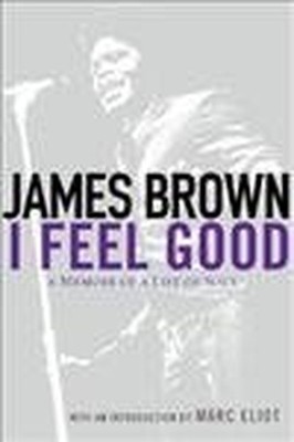 I Feel Good: A Memoir of a Life of Soul by Brown, James Hardback Book The Fast