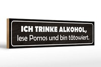 Holzschild Spruch 46X10 Cm Ich Trinke Alkohol Lese Pornos Deko Schild
