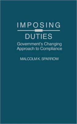 Imposing Duties: Government's Changing Approach to Compliance