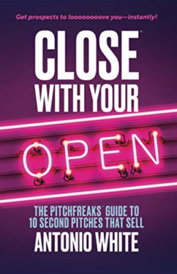 Close With Your Open: The Pitchfreaks Guide to Selling  - Paperback NEW Eagle, S