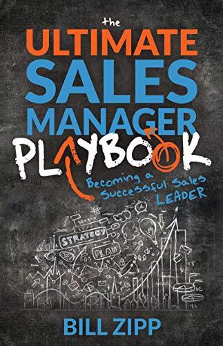 The Ultimate Sales Manager Playbook: Becoming a Successful Sales Leader, Zipp+-