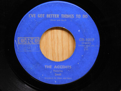 The Accents Pop 45 Ive Got Better Things To Do bw Then He Starts To Cry on CRC