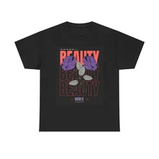 Beauty Beauty Beauty T Shirt Unisex Heavy Cotton Tee