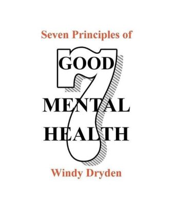 Seven Principles of Good Mental Health, Windy Dryden