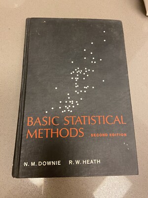 Basic statistical methods 2nd edition by N.M. Downie & R.W. Heath