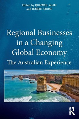 Regional Businesses in a Changing Global Economy The Australian Experience Buch