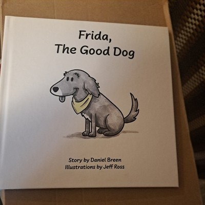 Frida, The Good Dog by Daniel J. Breen Hardcover Book