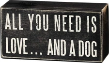 Primitives by Kathy Box Sign, 5 x 2.5-Inches, All You Need is Love and a Dog