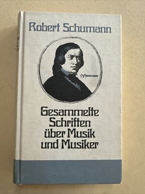 GESAMMELTE SCHRIFTEN ÜBER MUSIK UND MUSIKER Schumann, Robert: