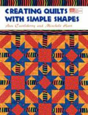 Creating Quilts with Simple Shapes Print on Demand Edition