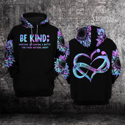 Be kind 1410  Everyone Is Fighting A Battle You Know Nothing About 3D Hoodies