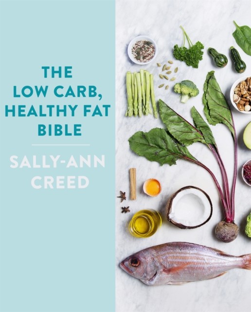 The Low-Carb, Healthy Fat Bible by Sally-Ann Creed (Paperback Book)