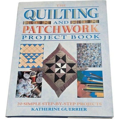 The Quilting And Patchwork Project Book By Katherine Guerrier