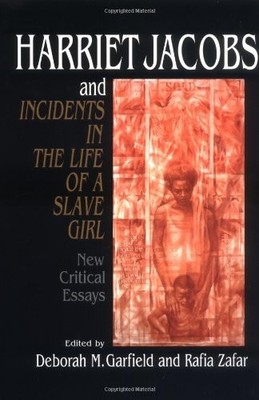 Harriet Jacobs and Incidents in the Life of a Slave Girl: New Cr