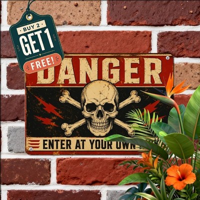 Danger Enter At Your Own Risk Sarcastic Backyard Gate Metal Sign