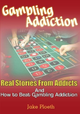 Gambling Addiction - Paperback NEW Ploeth, Jake 10/10/2012