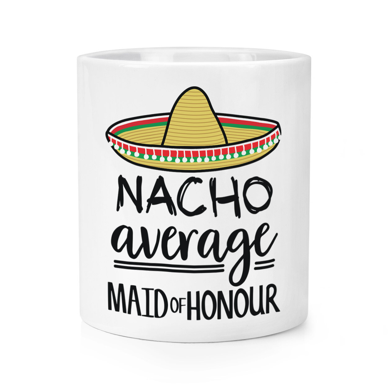 Nacho Average Maid Of Honour Makeup Brush Pencil Pot Worlds Best Wedding Funny