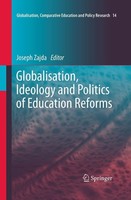 Globalisation, Ideology And Politics Of Education Reforms Joseph Zajda