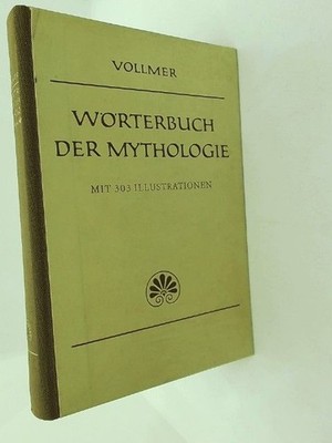 Dr. Vollmer's Wörterbuch der Mythologie aller Völker Wilhelm, Vollmer: