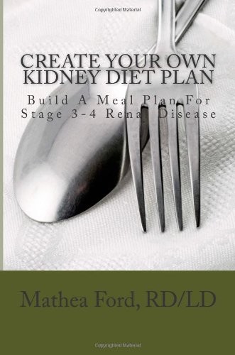 Create Your Own Kidney Diet Plan - Build A Meal Pattern For Stage 3 or 4 Kidney