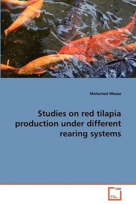 Studies on red tilapia production under different rearing systems by Mohamed Moa