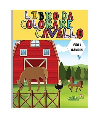 Cavallo Libro da Colorare: Rilassante libro da colorare per i bambini Cavalli ca