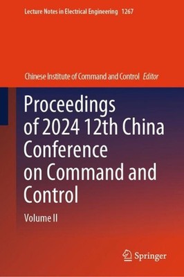 Proceedings of 2024 12th China Conference on Command and Control: Volume II by C